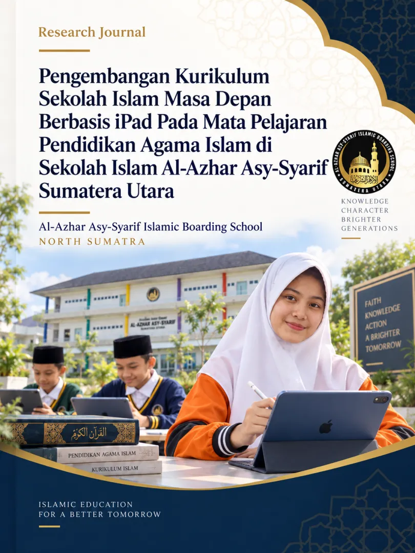 Pengembangan Kurikulum Sekolah Islam Masa Depan Berbasis iPad Pada Mata Pelajaran Pendidikan Agama Islam di Sekolah Islam Al-Azhar Asy-Syarif Sumatera Utara
